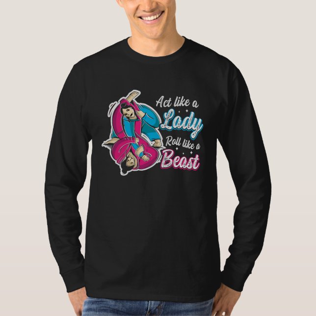 Act Like A Lady Roll Like A Beast Jiu Jitsu 1 T-Shirt (Vorderseite)