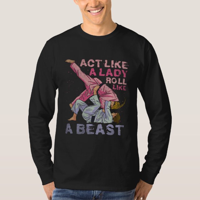 Act Like A Lady Roll Like A Beast Jiu Jitsu 3 T-Shirt (Vorderseite)