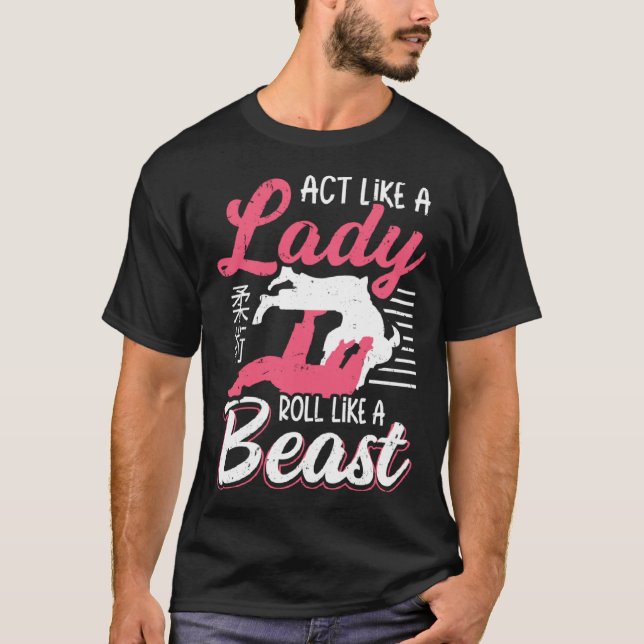 Act Like A Lady Roll Like A Beast Jiu Jitsu T-Shirt (Vorderseite)