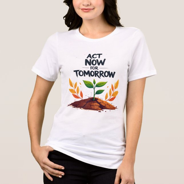 ACT NOW FOR TOMORROW – Eco Awareness Motivational  Tri-Blend Shirt (Vorderseite)
