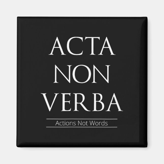 Acta non verba, Aktionen, keine Worte Magnet (Vorne)
