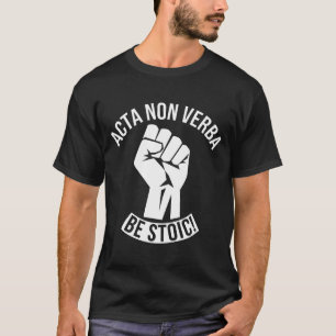 Acta Non Verba - Stoisch sein! T-Shirt