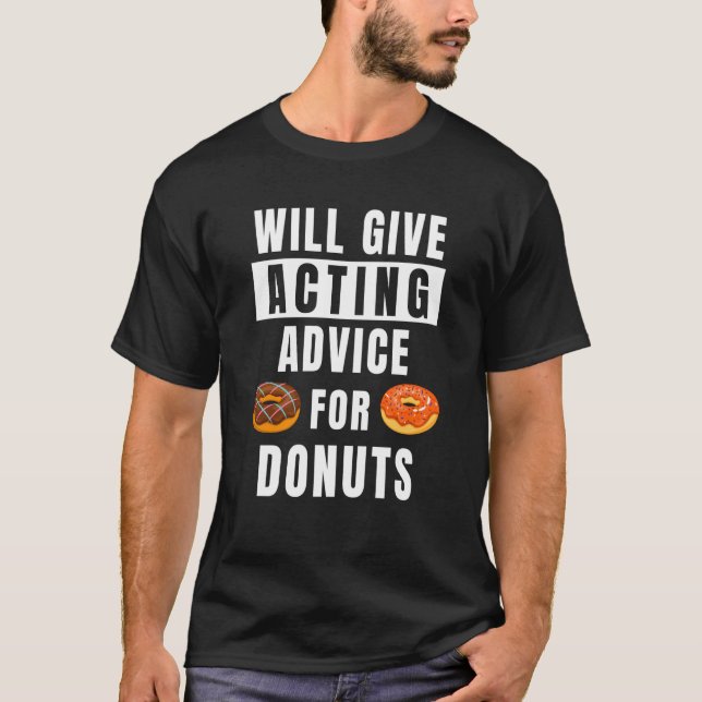 Acting Advice For Donuts Theater Show Teacher Acto T-Shirt (Vorderseite)