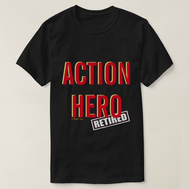 Action Hero; Remüde (Variante) - Ein MisterP-Shirt T-Shirt (Design vorne)