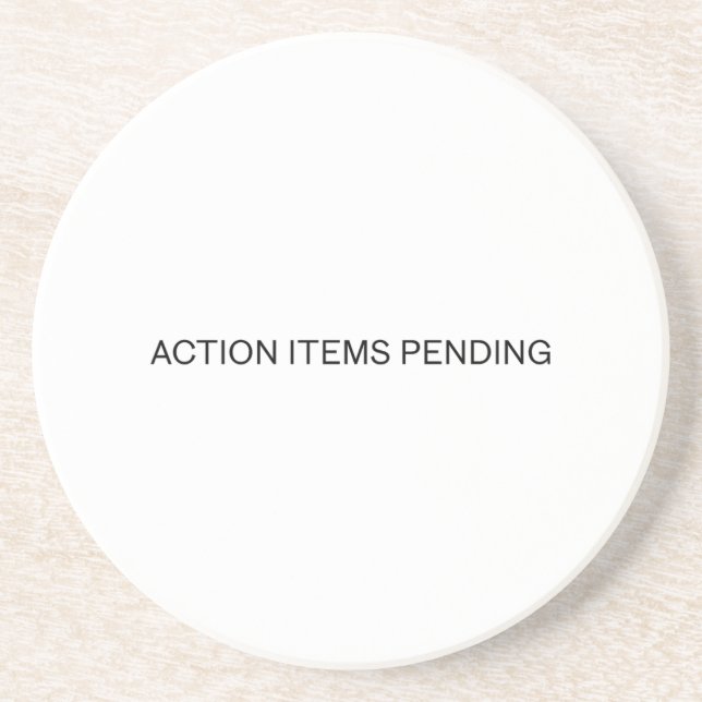 Action Items Pending | Absorbent Sandstone Coaster Getränkeuntersetzer (Vorne)