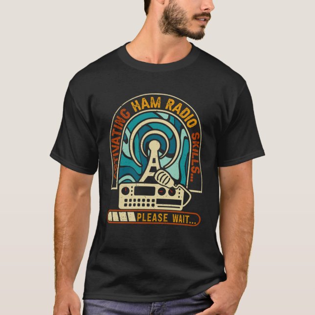 Activating Ham Radio Skills Please Wait Ham Radio  T-Shirt (Vorderseite)