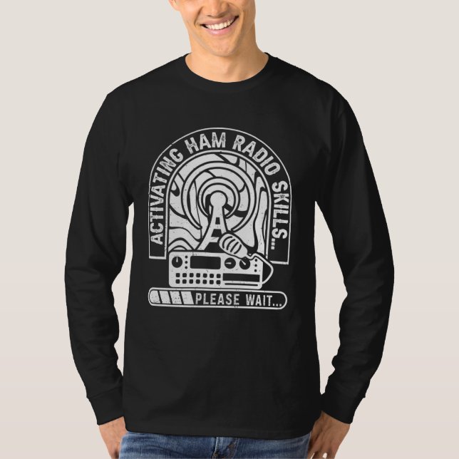Activating Ham Radio Skills Please Wait Ham Radio  T-Shirt (Vorderseite)