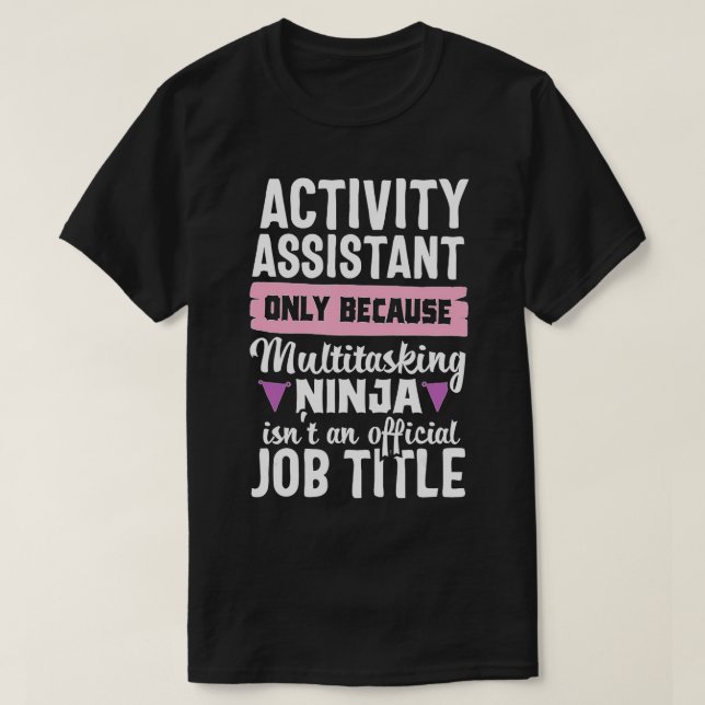 Activity Assistant Funny Ninja Activities Job Titl T-Shirt (Design vorne)
