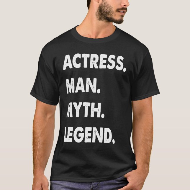 Actress Man Myth Legend  1 T-Shirt (Vorderseite)