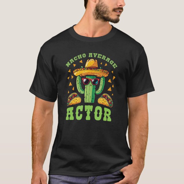 Actress Nacho Average Actor Mexican Pun T-Shirt (Vorderseite)
