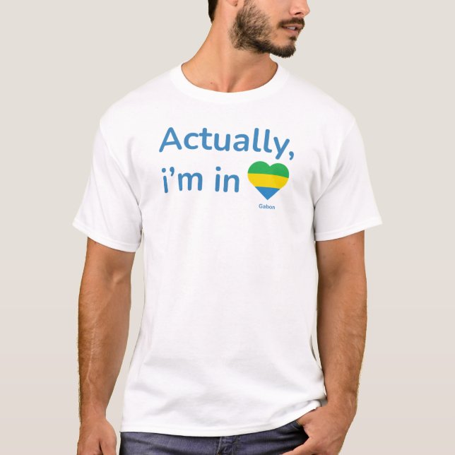Actually im in Gabon T-Shirt (Vorderseite)