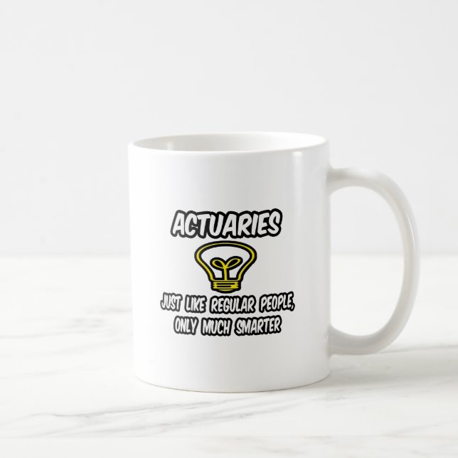 Actuaries... Regelmäßige Leute, nur schlauer Kaffeetasse (Rechts)