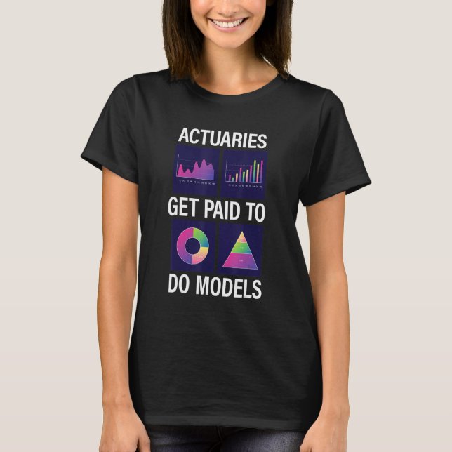 Actuaries werden bezahlt, um Models Beruf zu mache T-Shirt (Vorderseite)