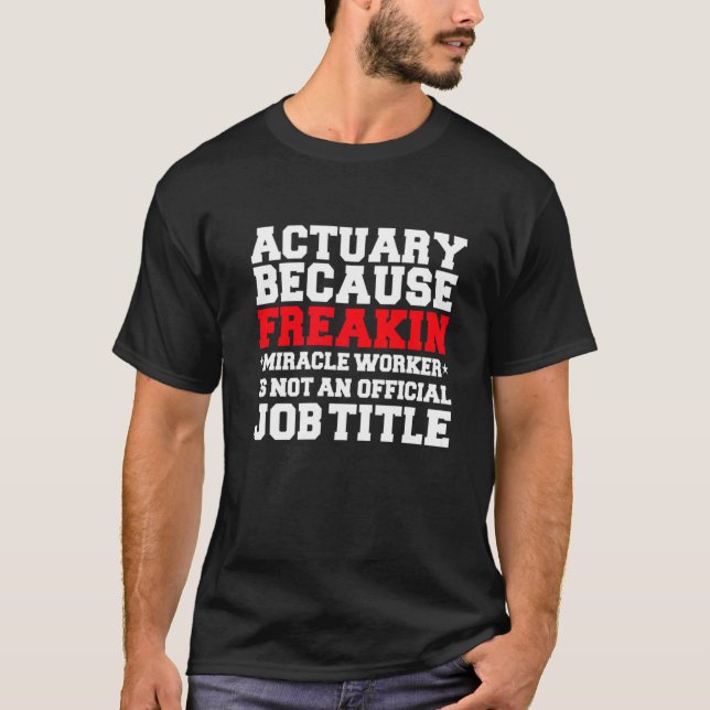 Actuary Miracle Worker Actuaries Graduate T-Shirt (Vorderseite)