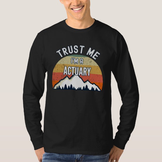Actuary  Trust Me I m a Actuary T-Shirt (Vorderseite)