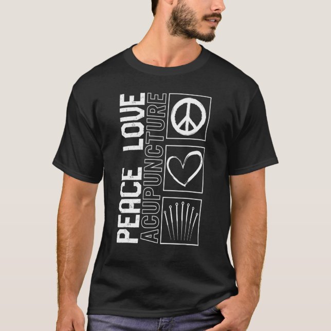Acupuncture Peace Love Acupuncturist Needle Therap T-Shirt (Vorderseite)