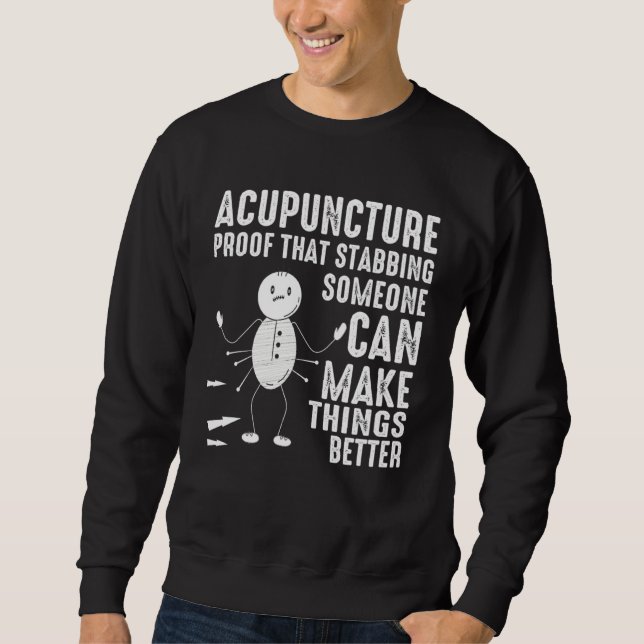 Acupuncture Stabbing Needles Expert Chinese Acupun Sweatshirt (Vorderseite)