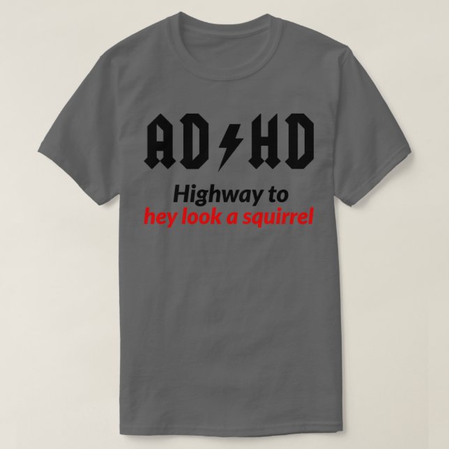 AD HD Highway zu Hey Schau eine Eichhörnchen Tasse T-Shirt (Design vorne)