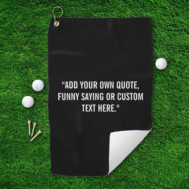 Add Your Own Quote Golfhandtuch (Von Creator hochgeladen)