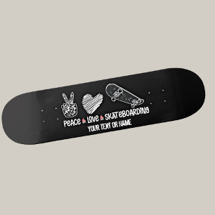 Add Your Text Name, Peace Love Skateboarding       Skateboard