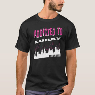 Addicated to Luray Vacation Spaß Trip Virginia to T-Shirt