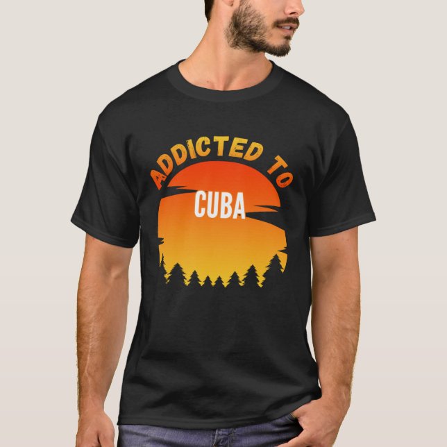 Addicdicted to Kuba Geboren in Kuba T-Shirt (Vorderseite)