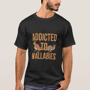 Addicdicted to Wallabies Zitat für eine Wallaby Ka T-Shirt