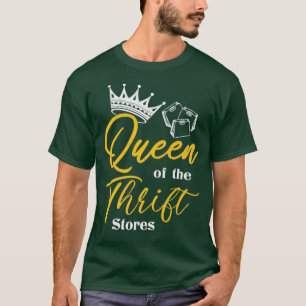 Addict-Geschenke der Königin des Thrift Thrift Sto T-Shirt