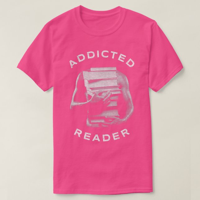 Addicted Reader Book Lover zum Lesen vorgesehen T-Shirt (Design vorne)