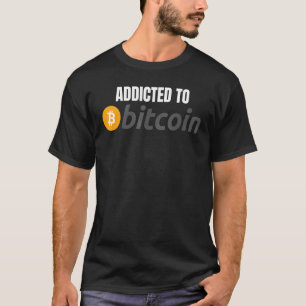 Addicted to Bitcoin DeFi Crypto HODL Bitcoin T-Shirt