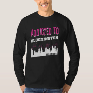 Addicted To Bloomington  Vacation Humor Trip India T-Shirt