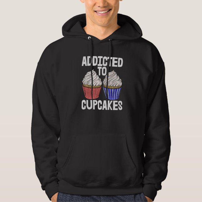 Addicted To Cup Cakes  Women Baking Muffins Love Hoodie (Vorderseite)