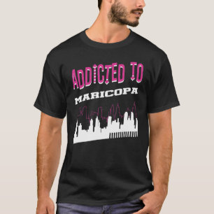 Addicted to Maricopa Ferien Spaß Trip Arizona T-Shirt