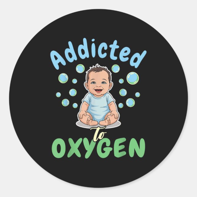 Addicted To Oxygen Baby Funny Bubbles Quote Gift  Runder Aufkleber (Vorderseite)