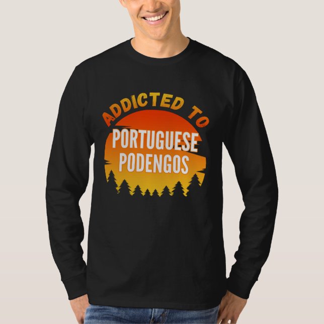 Addicted to Portuguese Podengo For Dog T-Shirt (Vorderseite)