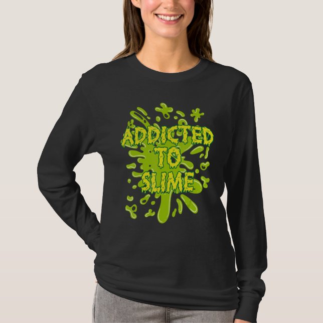 Addicted To Slime Green Ooze Squishy Slime T-Shirt (Vorderseite)