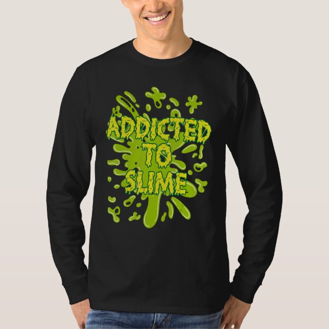 Addicted To Slime Green Ooze Squishy Slime T-Shirt (Vorderseite)