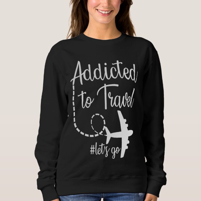 Addicted to Travel Let's Go inspirational Travel M Sweatshirt (Vorderseite)