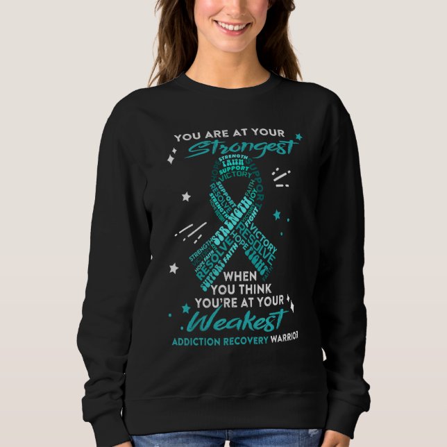Addiction Recovery Warrior You Are At Your Stronge Sweatshirt (Vorderseite)