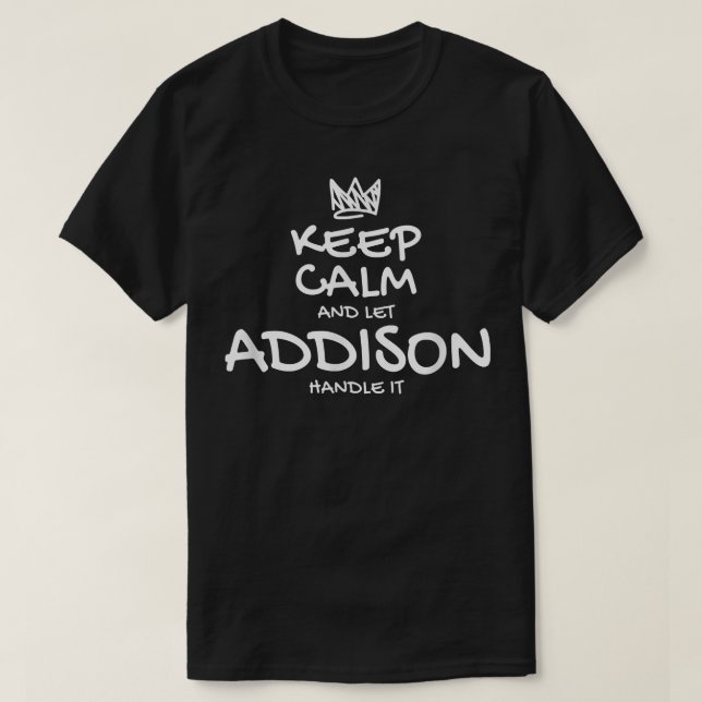 Addison Keep Calm Personalized Name Sarcastic Frie T-Shirt (Design vorne)