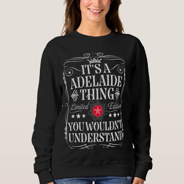 Adelaide nennt es ein Adelaide, was man nicht tun  Sweatshirt (Vorderseite)