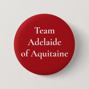 Adelaide von Aquitaine - Französische Königin Button