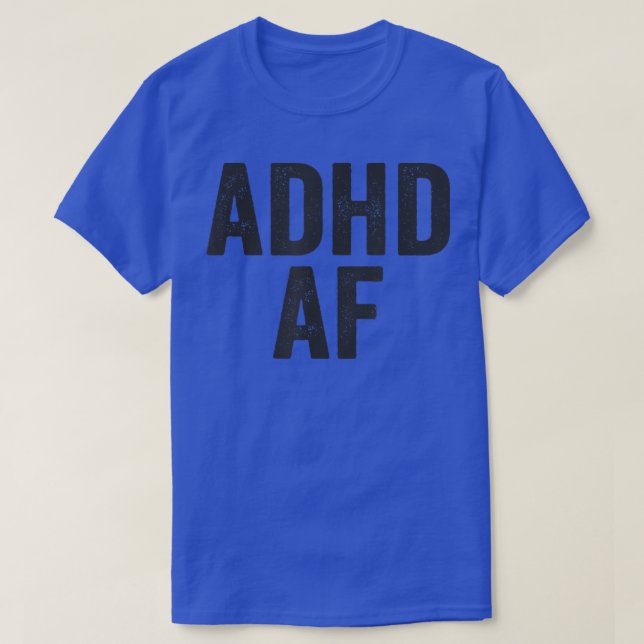 ADHD AF Funny Atention Deficit Hyperactive T-Shirt (Design vorne)