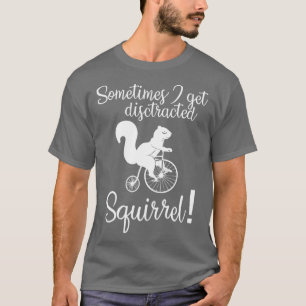 ADHD Awareness Distracted By A Squirrel On A Bike T-Shirt