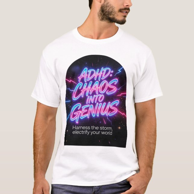 ADHD Chaos Into Genius Neon Motivational Quote  T-Shirt (Vorderseite)