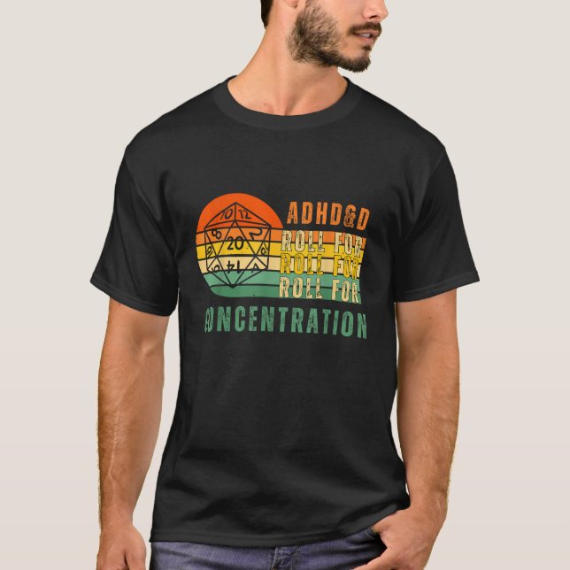 ADHD D Roll für Konzentrierung Funny Quote Apparel T-Shirt (Vorderseite)