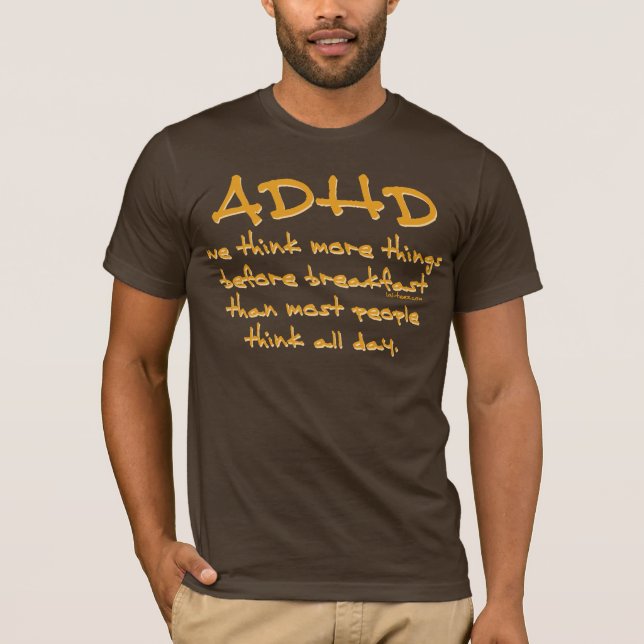 ADHD denken mehr T-Shirt (Vorderseite)
