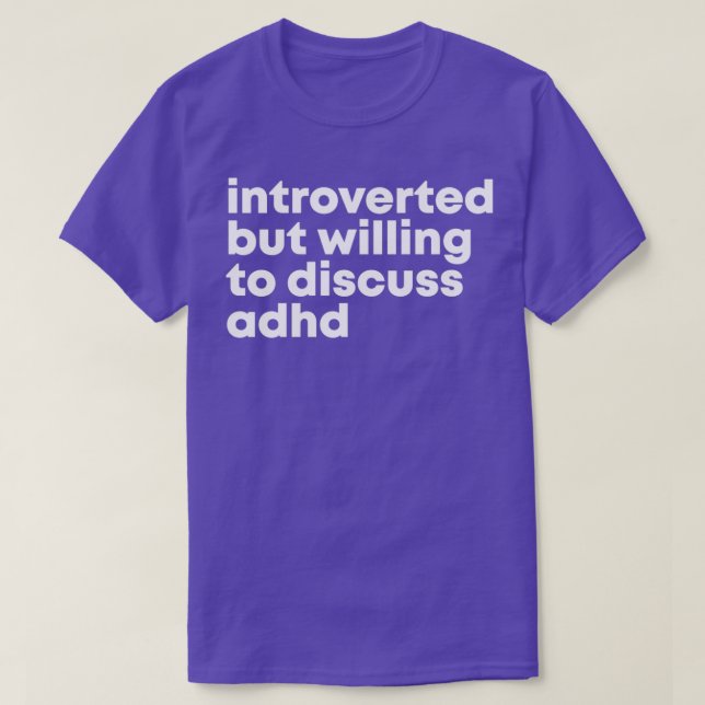 ADHD Design eingeführt, aber bereit, über ADH zu d T-Shirt (Design vorne)
