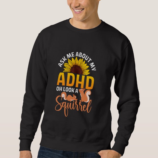 ADHD Eichhörnchen Animal Lover Funny Eichirrels Sweatshirt (Vorderseite)
