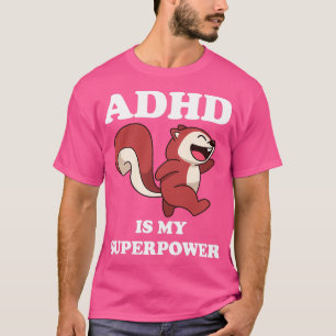 ADHD Eichhörnchen ist mein SuperPower Funny ADHD A T-Shirt